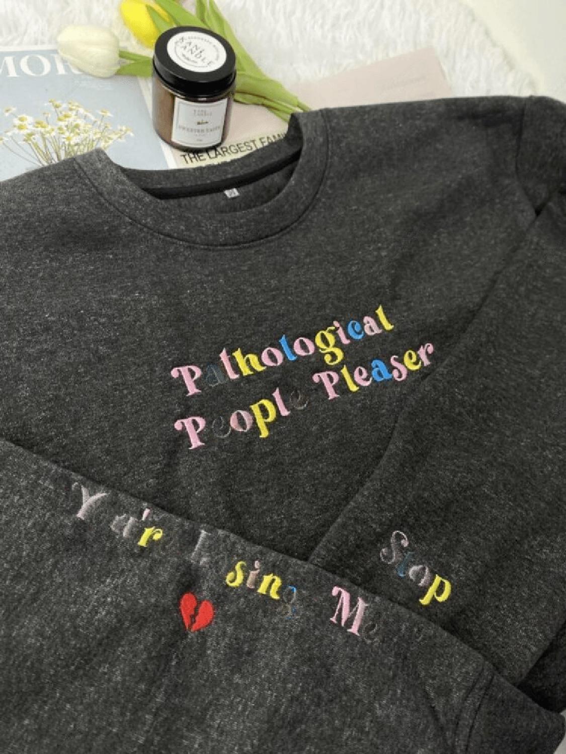 Pathological People Pleaser Embroidered Shirt Gift for her Gift for him, Mother Day, Valentine Birthday Xmas Gift