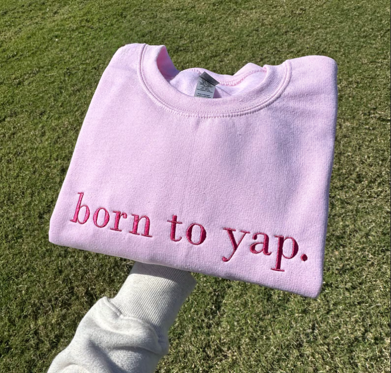 Born to Yap Embroidered Tshirt, Hoodie and Sweatshirt, Funny Gifts for Her, Girly Shirt, Girly Gifts Pink, Funny y2k meme shirt, Gift Ideas for Her