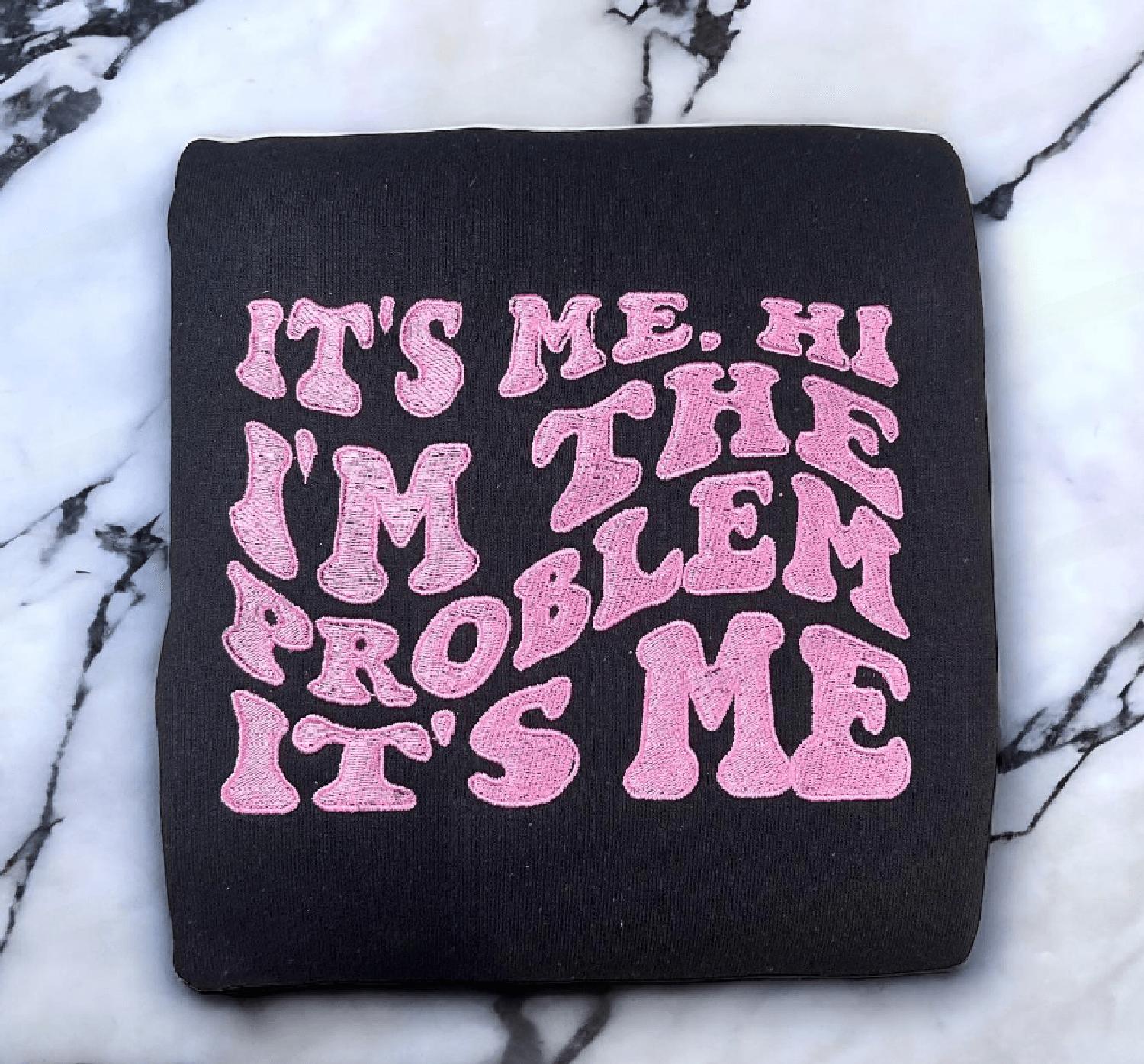 Anti Hero It me. Hi! I m the problem, it me Taylor Swift Swifties Gifts Embroidered, Embroidery Sweatshirt Tshirt Hoodie For Fan