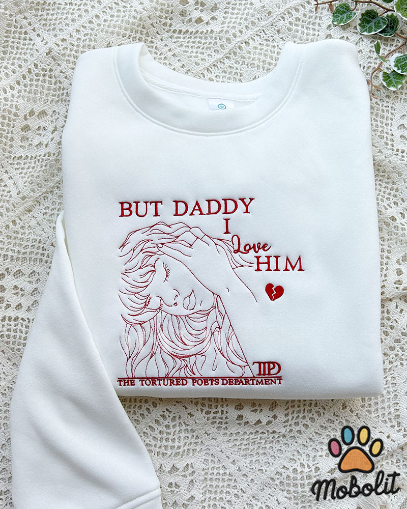 But Daddy I Love Him Birthday Xmas Gift for her, him Embroidered Shirt