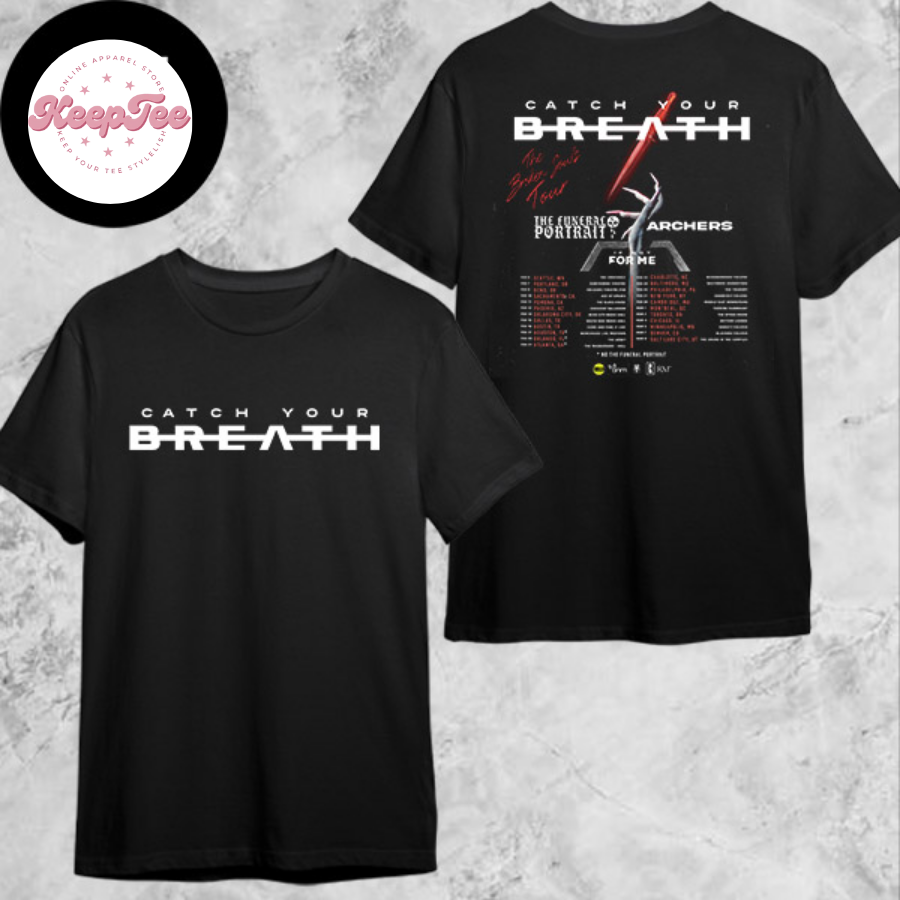 New Catch Your Breath Concert 2025 Shirt, Catch Your Breath The Broken Souls Tour Dates 2025 Shirt