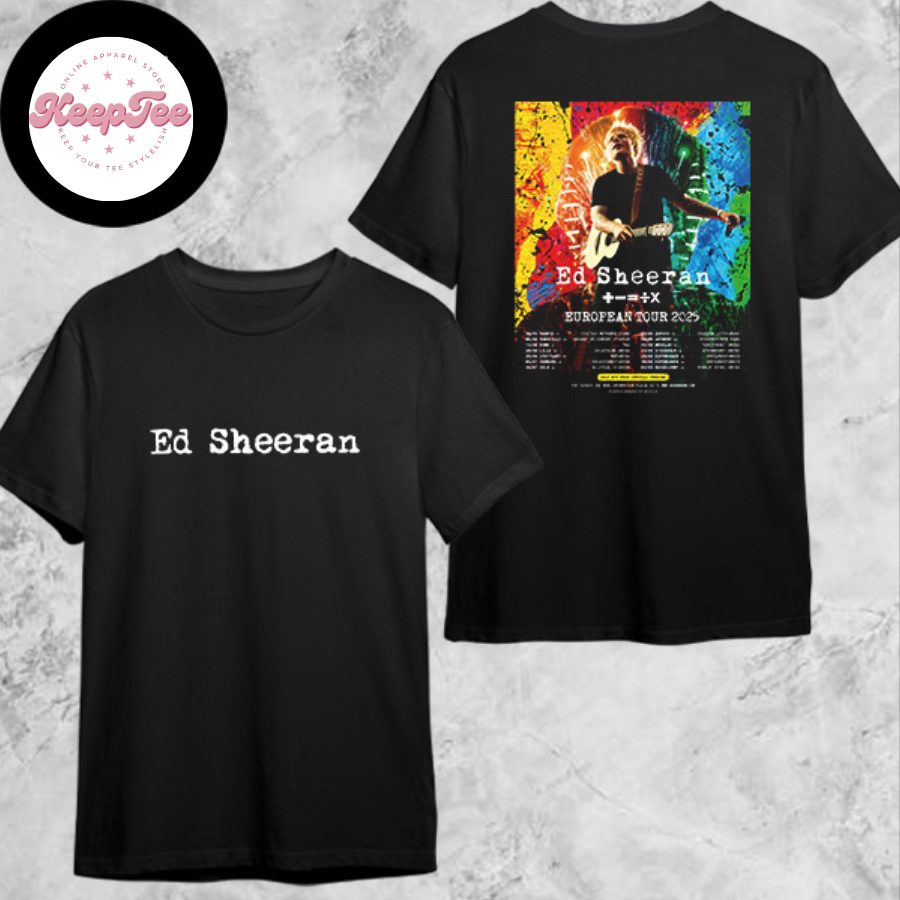 New Ed Sheeran Europe Concert 2025 Shirt, Ed Sheeran Europe Tour 2025 Tour Date Shirt