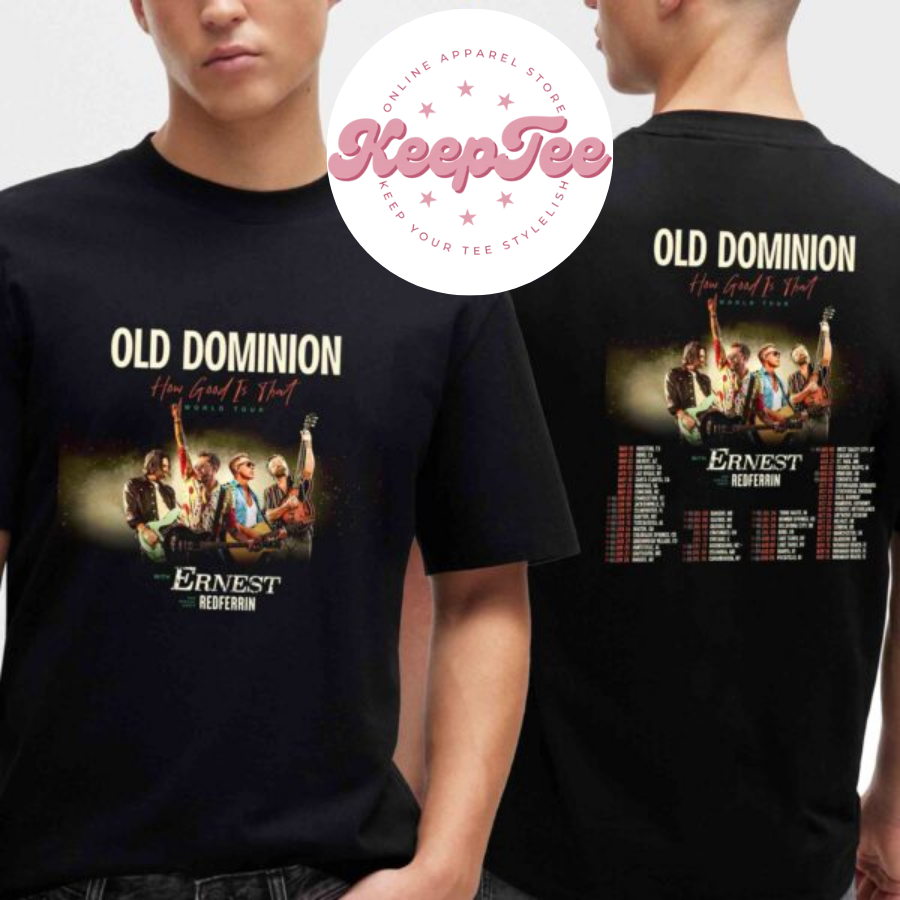 New Old Dominion How Concert 2025 Shirt, Old Dominion How Good Is That World Tour Dates 2025 Shirt