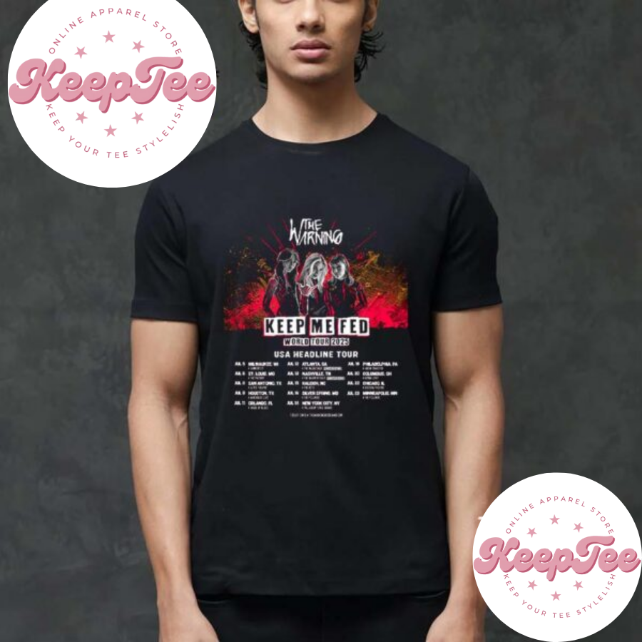 New The Warning Keep Concert 2025 Shirt, The Warning Keep Me Fed World Tour 2025 Usa Headline Tour Fan Gifts T-Shirt