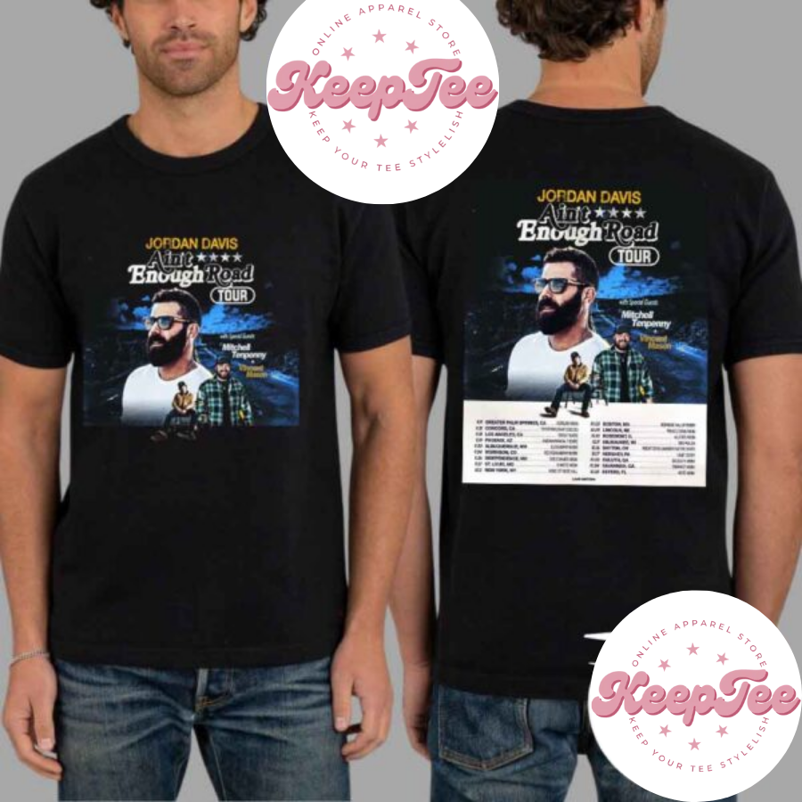 Jordan Davis 2025 Concert 2025 Shirt, Jordan Davis 2025 AinT Enough Road Tour Dates Shirt