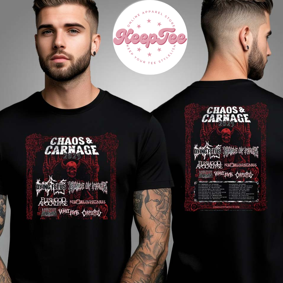 New Chaos & Carnage Concert 2025 Shirt, Chaos & Carnage 2025 Music Show With Co Headliners Dyings Fetus And Cradle Of Filth Schedule  Shirt