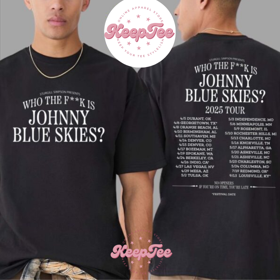 New Sturgill Simpson Who Concert 2025 Shirt, Sturgill Simpson Who The F..K Is Johnny Blue Skies Tour 2025 Dates List Kicks Off In Durant Ok