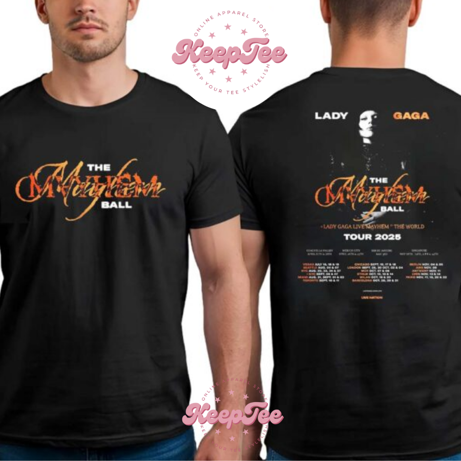 Lady Gaga The Concert 2025 Shirt, Lady Gaga The Mayhem Ball In The World Tour 2025 Cities List Kicks Off In Coachella Valley