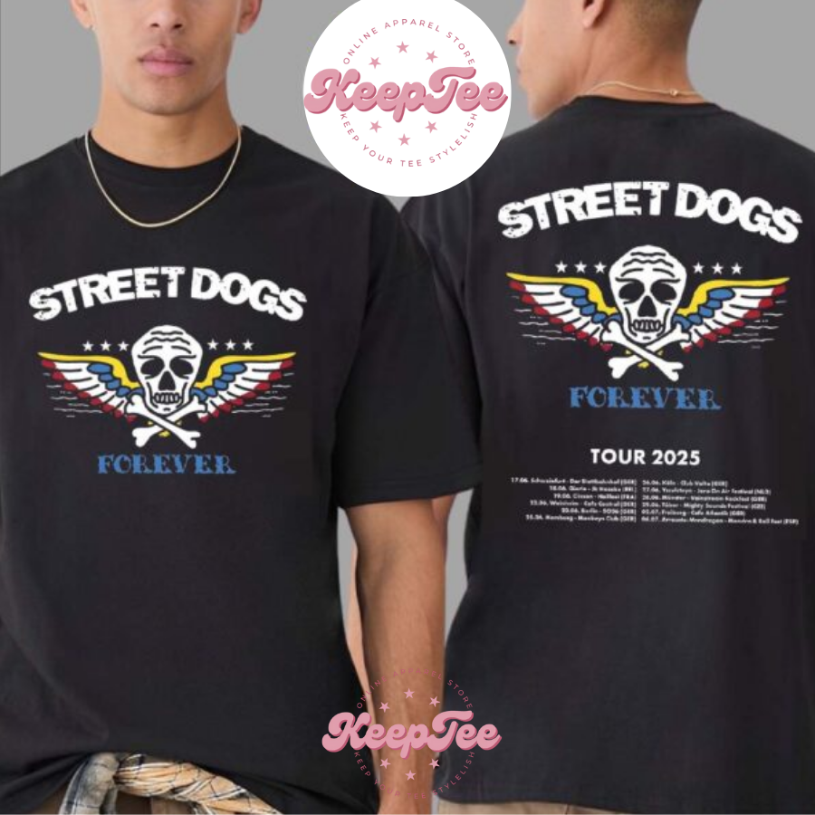 New Street Dogs Band Concert 2025 Shirt, Street Dogs Band Forever European Tour 2025 Dates List Print Unisex Shirt
