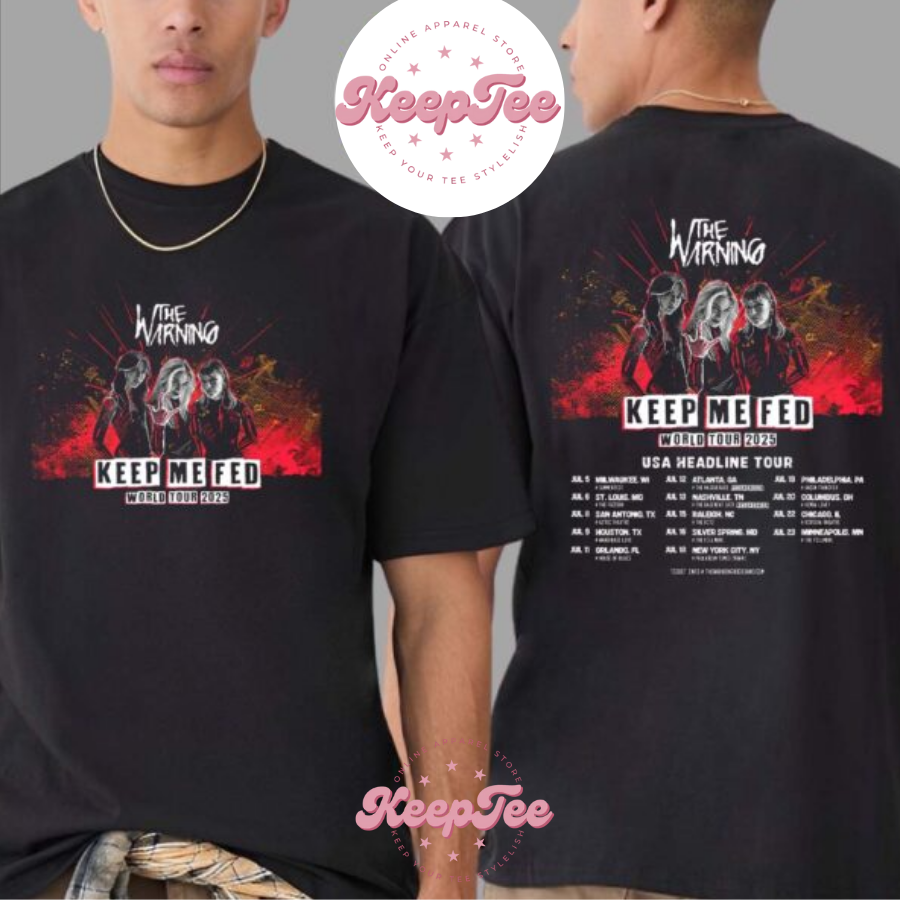 New The Warning Band Concert 2025 Shirt, The Warning Band Keep Me Fed World Tour 2025 Usa Headline Tour Dates List Two Sides Print Unisex Shirt