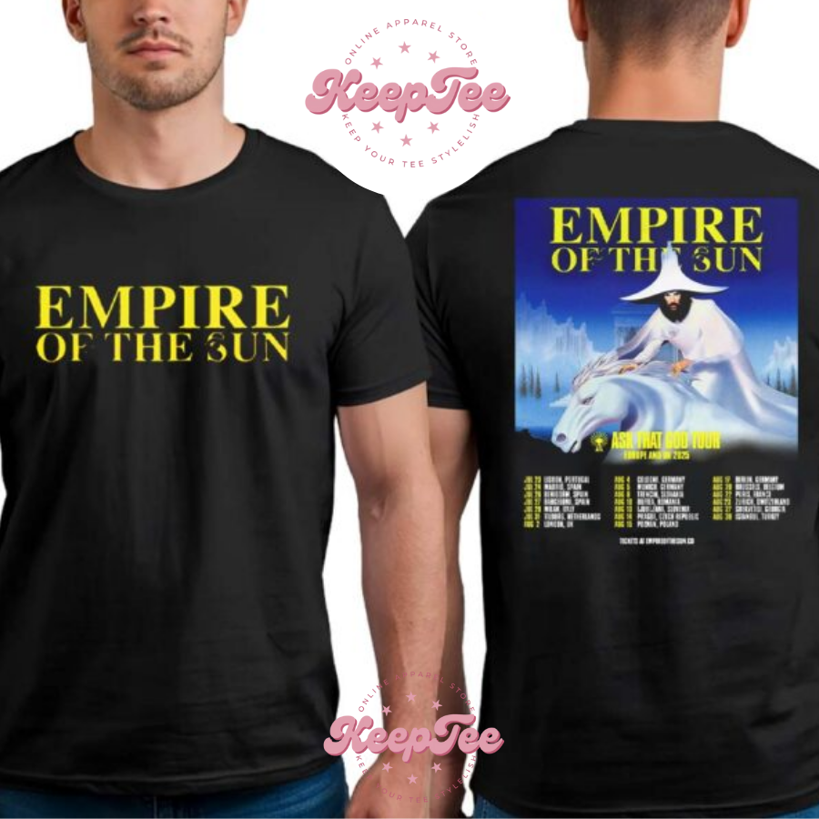 New Empire Of The Concert 2025 Shirt, Empire Of The Sun Ask That God Tour Europe And Uk 2025 Dates List Two Sides Print Unisex Shirt