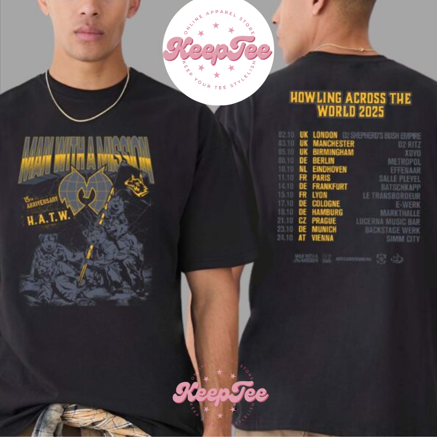 New Man With A Concert 2025 Shirt, Man With A Mission Howling Across The World 2025 Uk And Eu Tour Dates List Two Sides Print Unisex Shirt