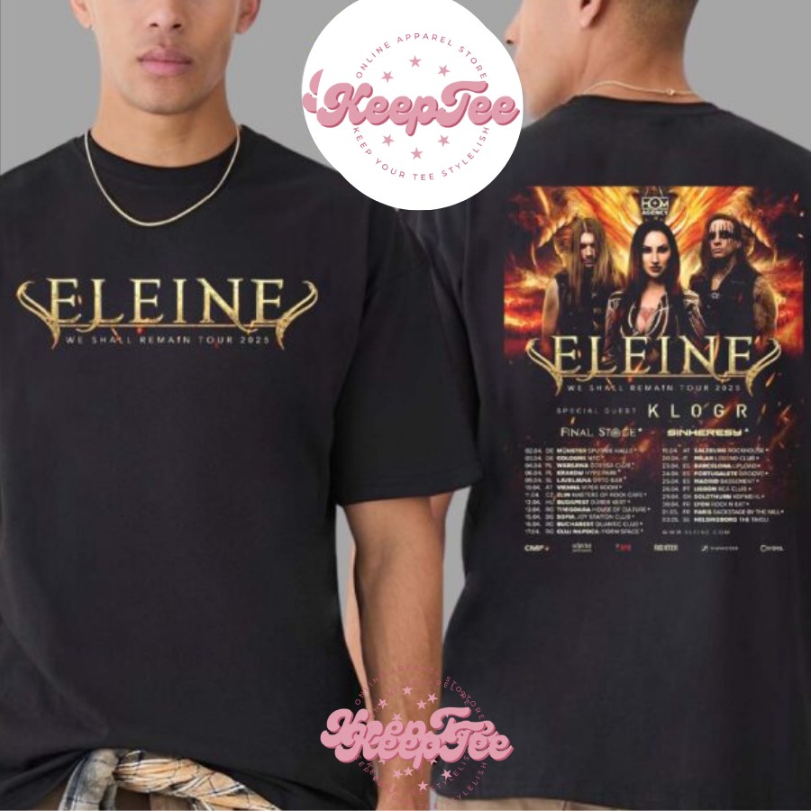 Eleine Band We Concert 2025 Shirt, Eleine Band We Shall Remain Tour 2025 Dates List Two Sides Print Classic Shirt