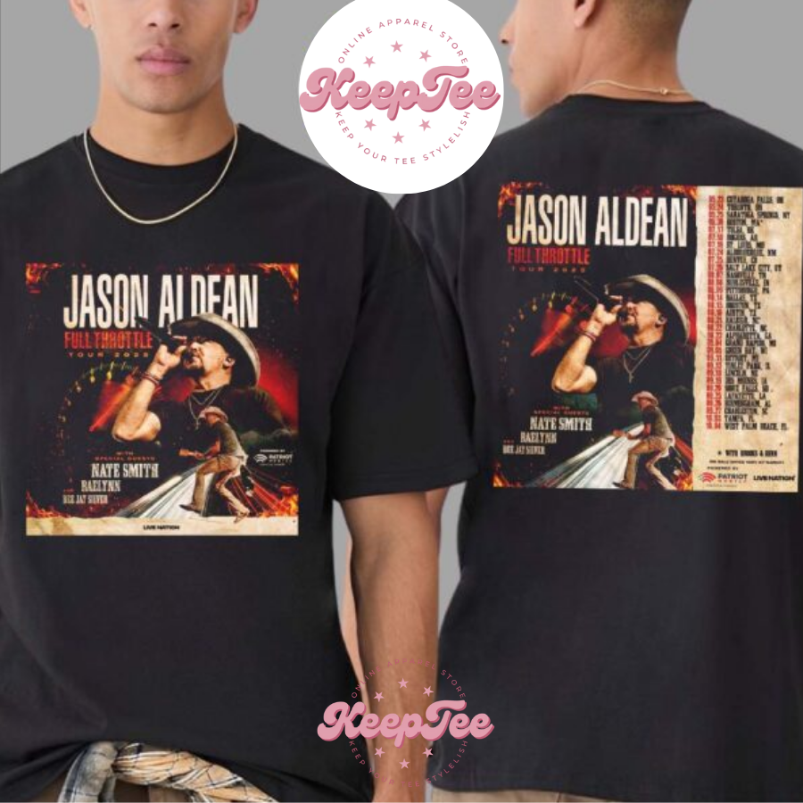 New Jason Aldean Full Concert 2025 Shirt, Jason Aldean Full Throttle Tour 2025 With Special Guests Nate Smith Raelynn And Dee Jay Silver  Shirt