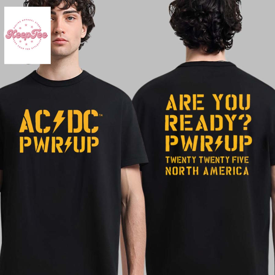 Acdc Are You Ready Pwr Up 2025 Tour Twenty Twenty Five North America  T-Shirt
