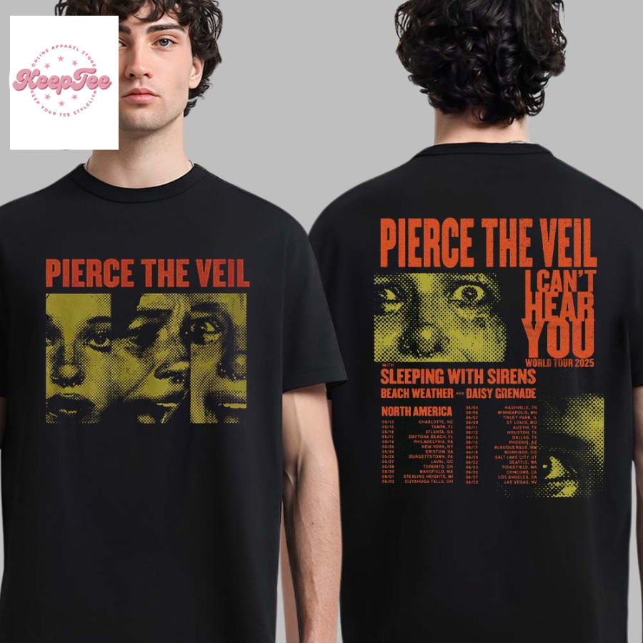 Pierce The Veil I CanT Hear You World Tour 2025 North America Tour Dates  T-Shirt
