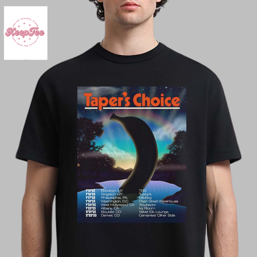 TaperS Choice Tour 2025 Poster With Tour Dates List Banana On The Lake Art Unisex T-Shirt