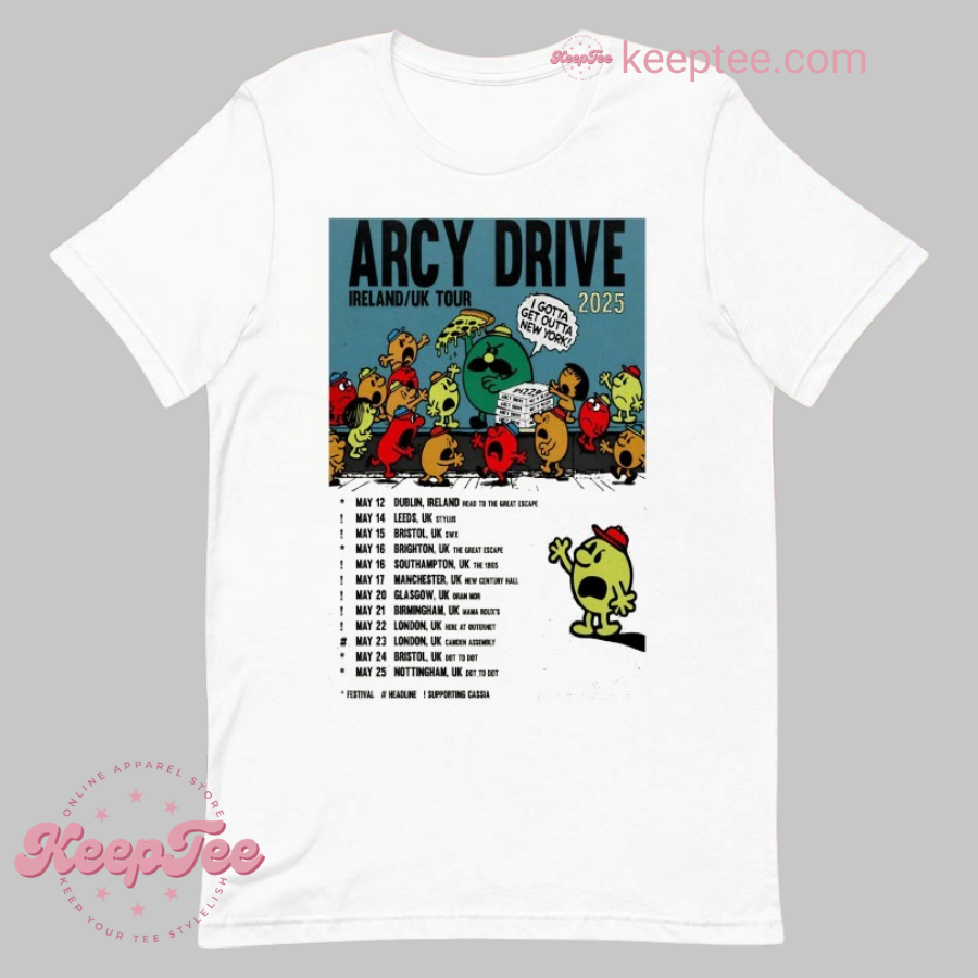 Arcy Drive Ireland Uk Tour 2025 I Gotta Get Outta New York Shirt