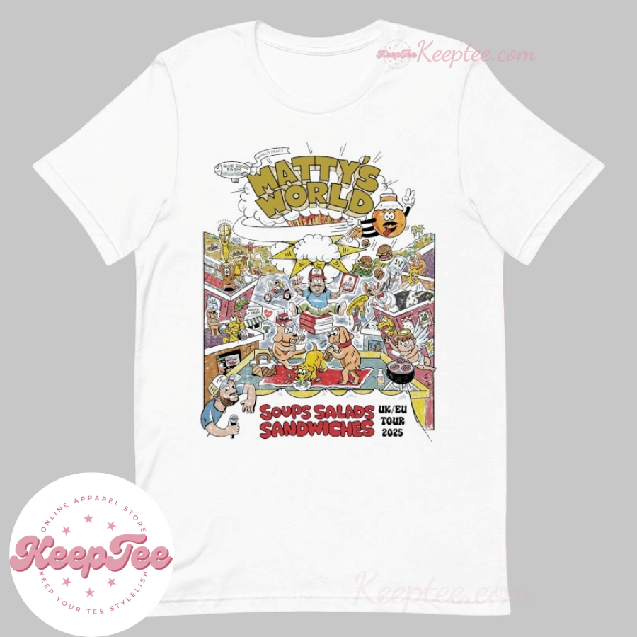 MattyS World Soups Salads Sandwiches Uk Eu Tour 2025 Shirt