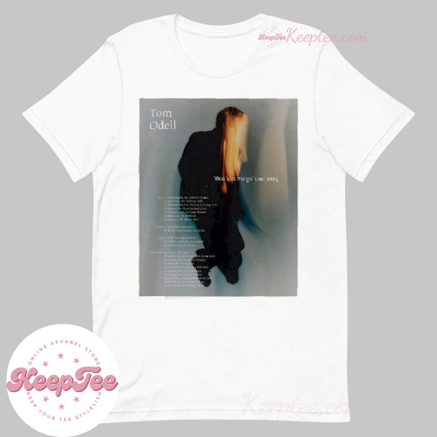 Tom Odell DonT Let Me Go Tour 2025 Shirt