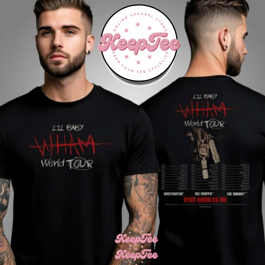 Lil Baby Who Hard As Me World Tour 2025 Schedule Two Side Unisex Shirt