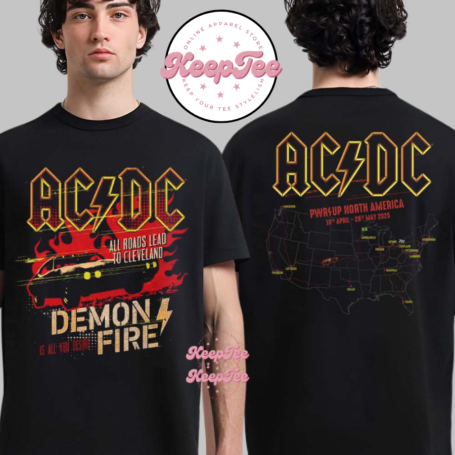 Acdc Cleveland Pwr Up Tour 2025 All Roads Lead To Cleveland Demon Fire Is All You Desire Shirt