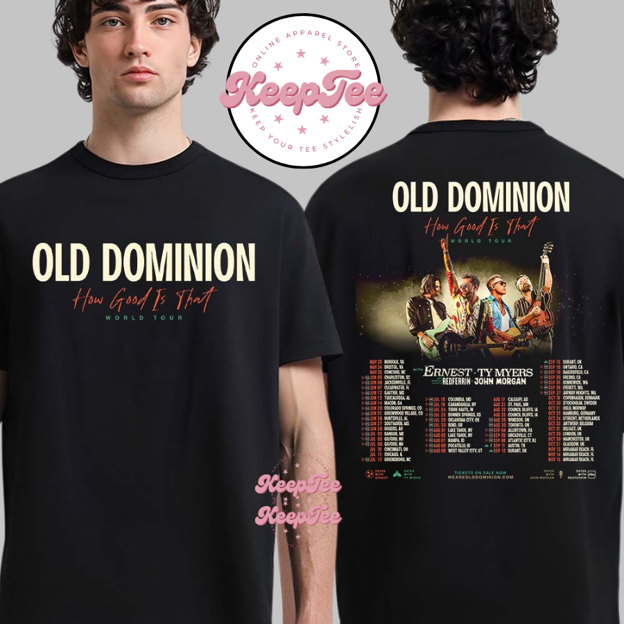Old Dominion How Good Is That World Tour 2025 Schedule Tour Dates Shirt