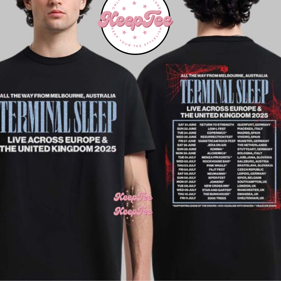 Terminal Sleep All The Way From Melbourne Australia Live Across Europe And The United Kingdom 2025 Shirt