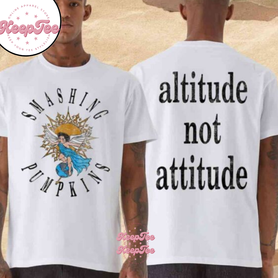 The Smashing Pumpkins Altitude Not Attitude Merchandise 2025 Two Sides Unisex Shirt