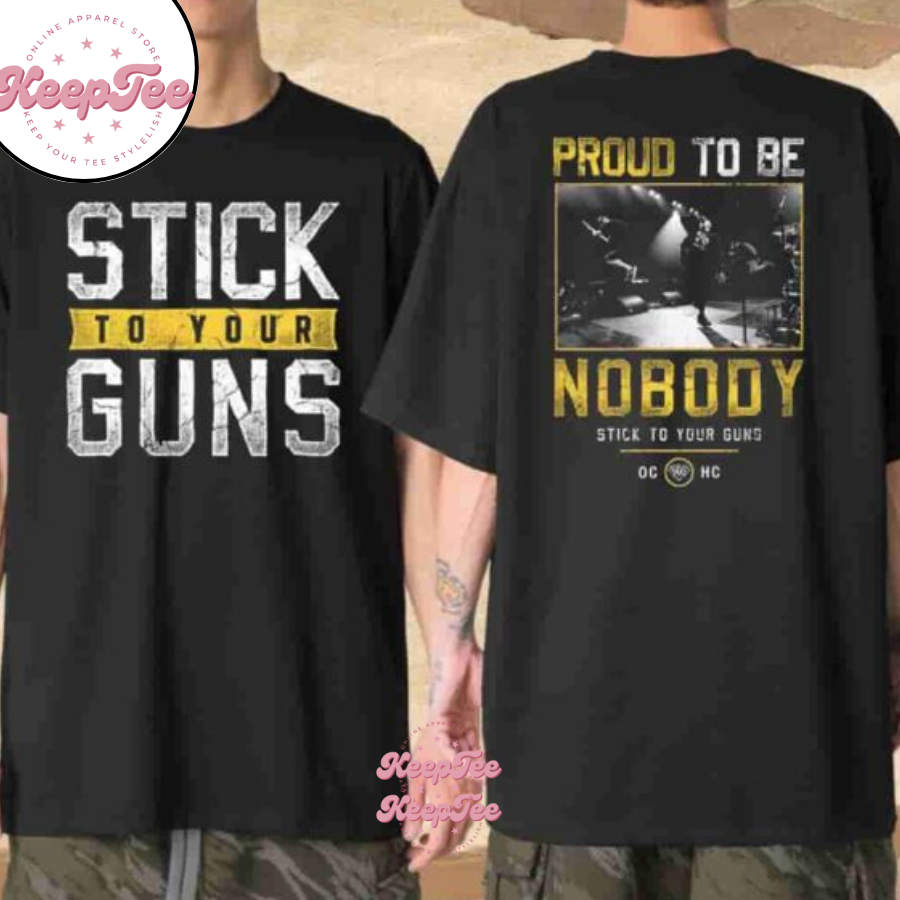 Stick To Your Guns Such Proud To Be Nobody 2025 Merchandise Shirt