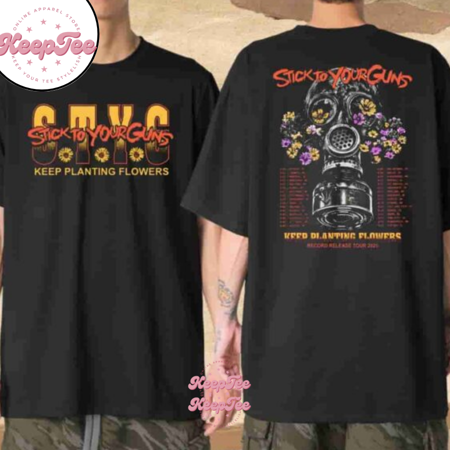 Stick To Your Guns Band Keep Planting Flowers Record Release Tour 2025 Merchandise Shirt