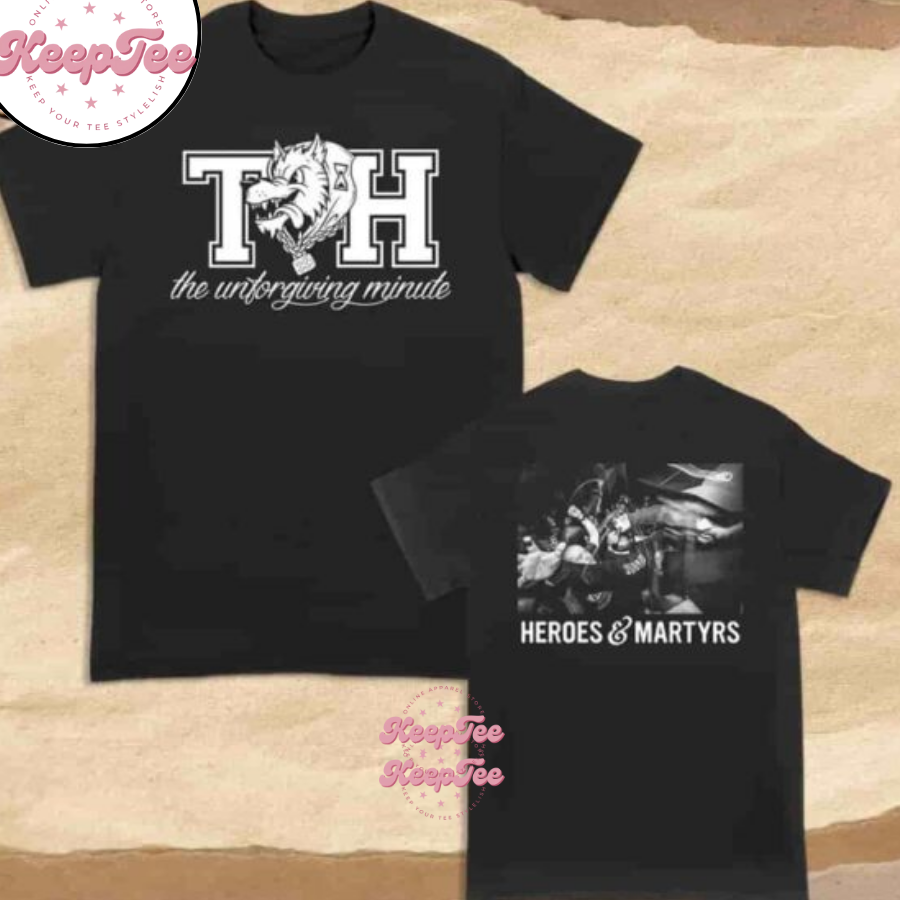 Time X Heist The Unforgiving Minute Wolf Heroes And Martyrs Merchandise Shirt