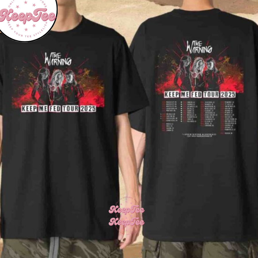 The Warning Keep Me Fed Tour Dates 2025 Unisex Shirt