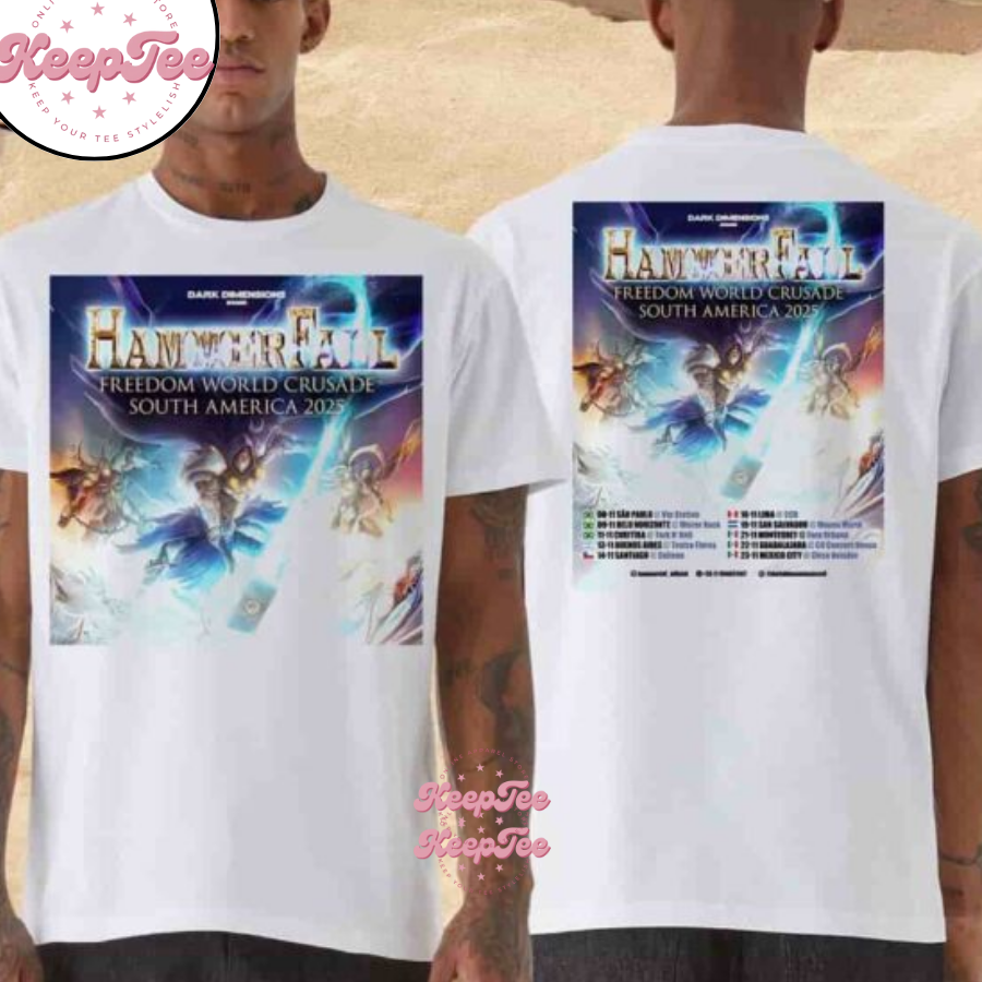 Hammerfall Freedom World Crusade South America Tour Dates 2025 Merchandise Unisex Shirt