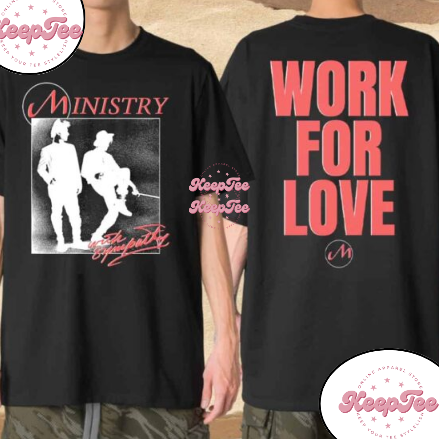 Ministry With Sympathy 2025 North America Tour Work For Love Merchandise Unisex Shirt