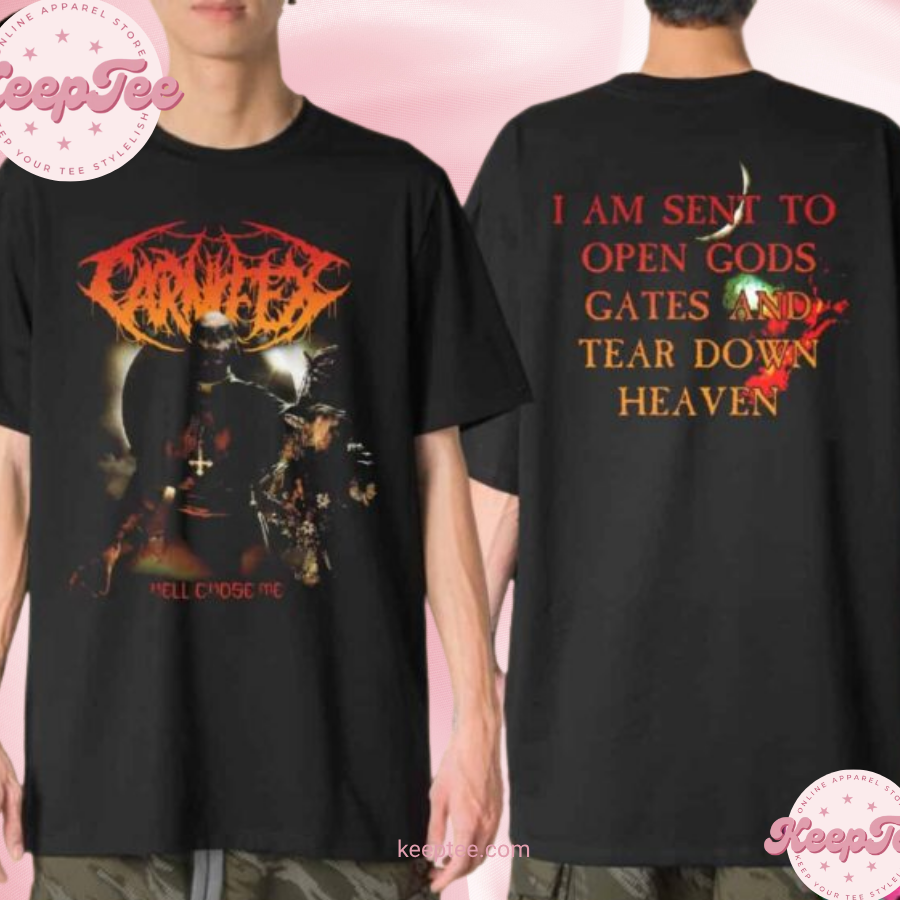 Carnifex Band Hell Chose Me I Am Sent To Open Gods Gates And Tear Down Heaven Merchandise Shirt