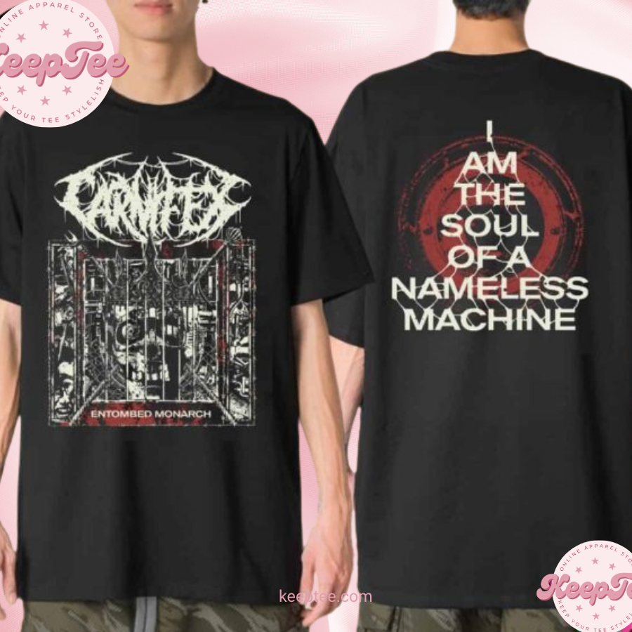 Carnifex Band Entombed Monarch I Am The Soul Of A Nameless Machine Merchandise Shirt