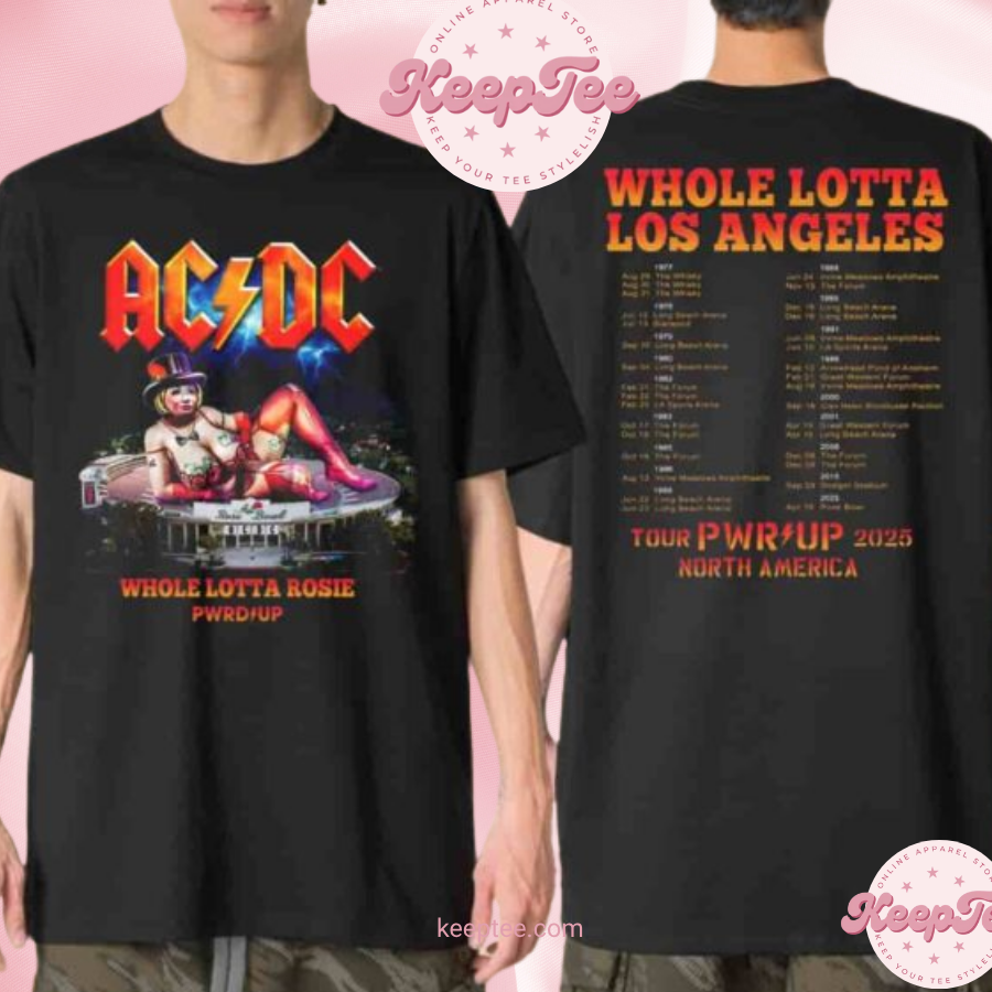 Acdc Whole Lotta Rosie La Pwr Up Tour 2025 Two Sides Unisex Shirt
