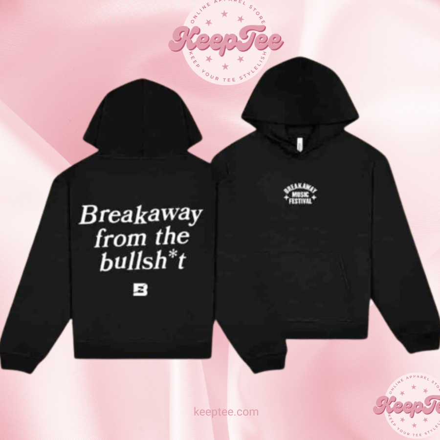 Breakaway Music Festival 2025 Breakaway From The Bullsht Pull Over Hoodie