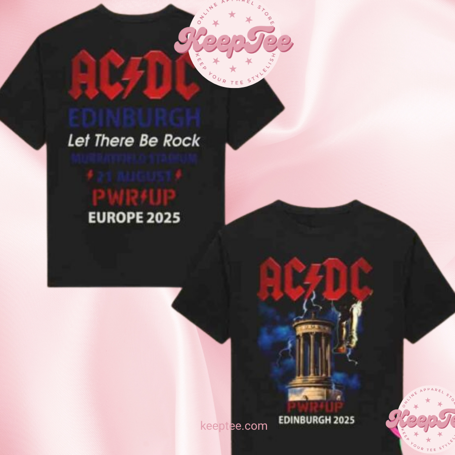 Acdc Pwr Up Europe Tour Edinburgh 2025 Let There Be Rock At Murrayfield Stadium 21 August Unisex Shirt