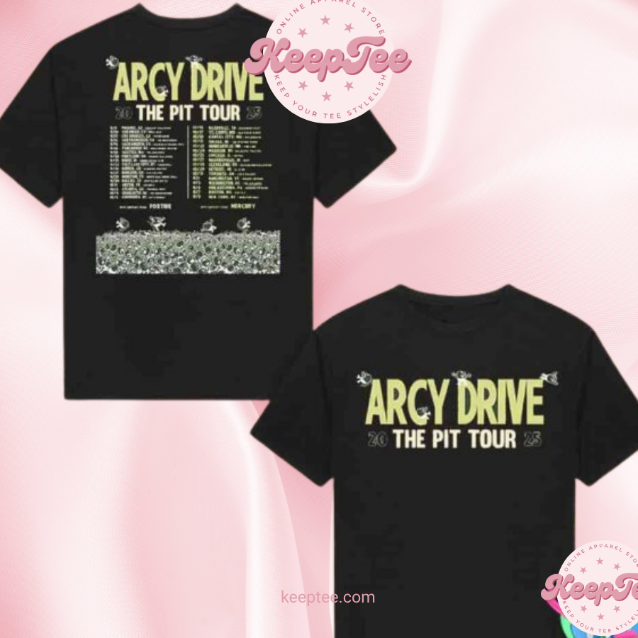 Arcy Drive The Pit Tour Dates 2025 Two Sides Unisex Shirt