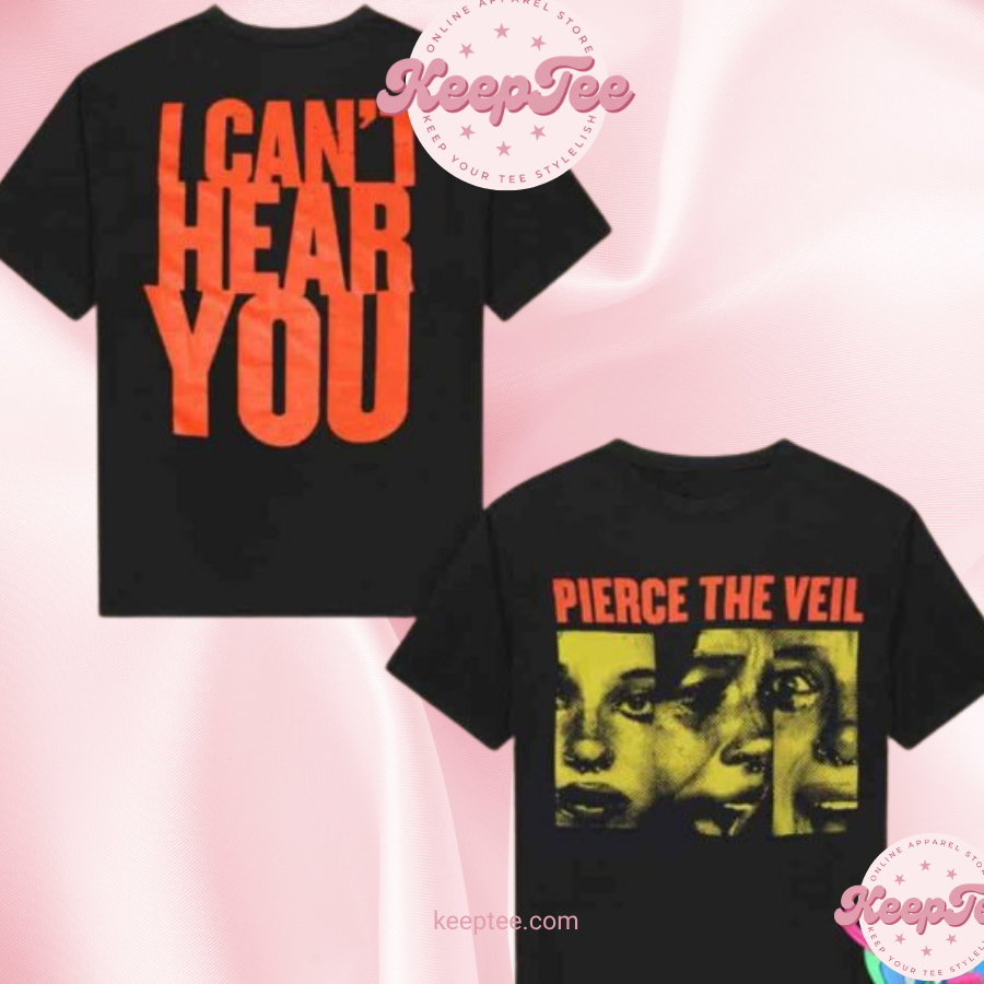 Pierce The Veil I CanT Hear You Tour 2025 Two Sides Unisex Shirt