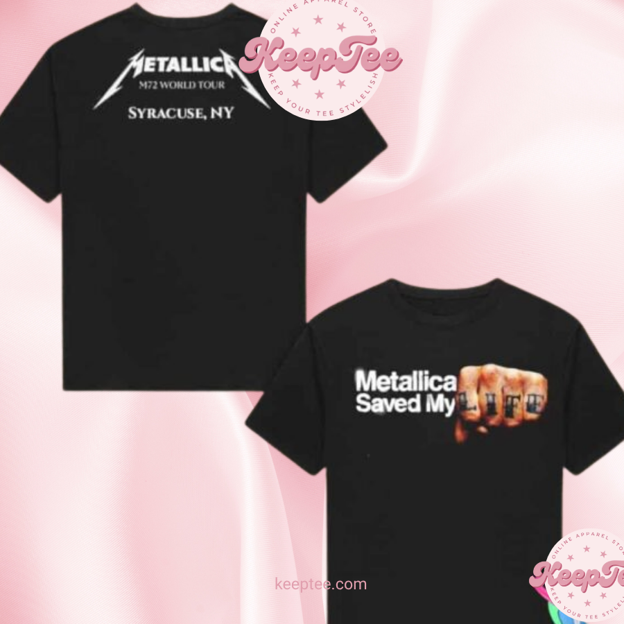 Metallica M72 World Tour Syracuse 2025 Saved My Life Two Sides Unisex Shirt