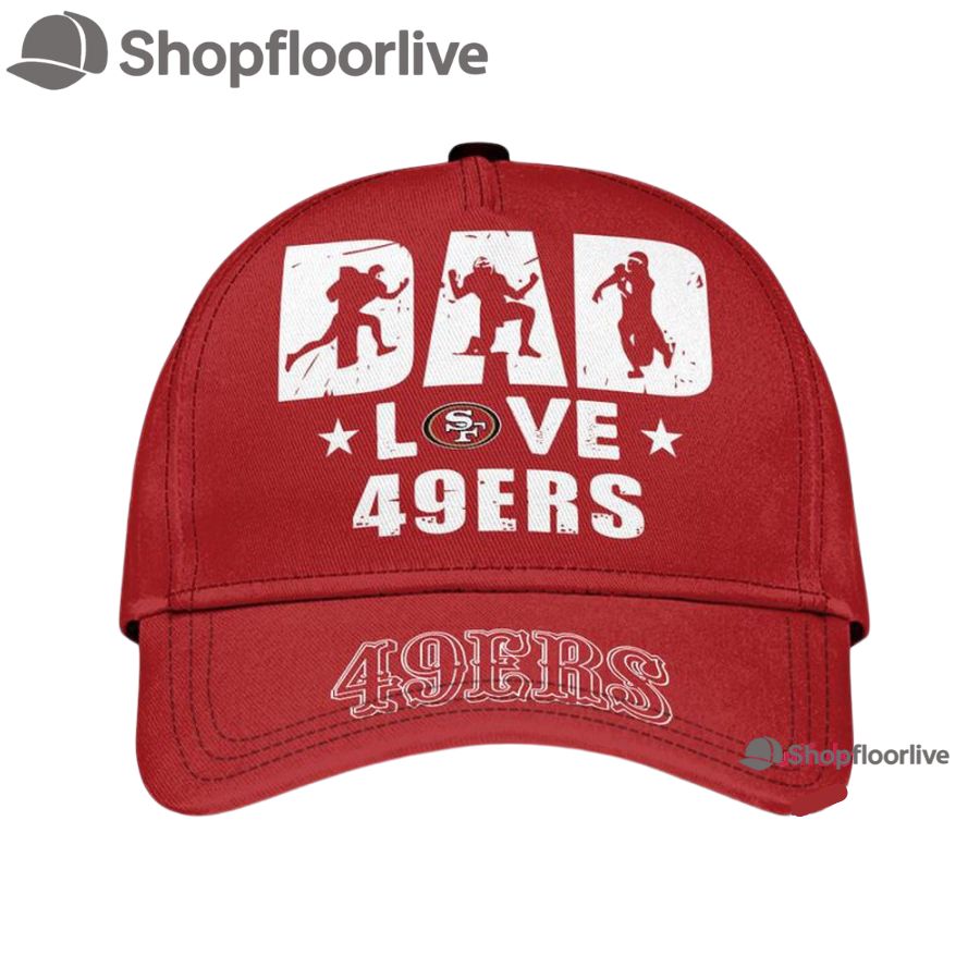 NFL San Francisco 49ers Dad Love Best Fatherâ€™s Day Baseball Cap