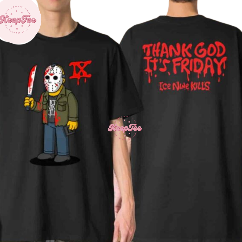 Ice Nine Kills D Oh Go Into The Woods Thank God It?? Friday Shirt